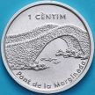 Монета Андорры 1 сантим 2003 год. Мост в Маргинеде